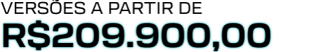 VERSÕES A PARTIR DE R$209.990,00